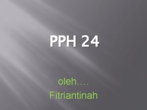 PPH 24 oleh Fitriantinah PPH 24 Pengertian PPh