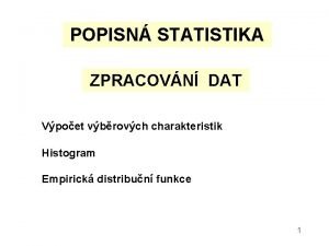 POPISN STATISTIKA ZPRACOVN DAT Vpoet vbrovch charakteristik Histogram