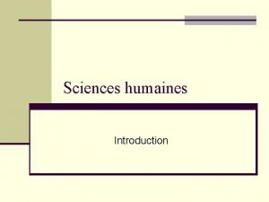 Sciences humaines Introduction Histoire n tude de lvolution