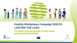 Healthy Workplaces Campaign 2020 22 LIGHTEN THE LOAD