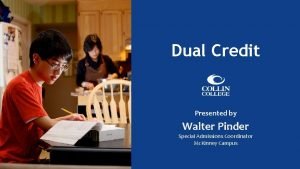 Dual Credit Presented by Walter Pinder Special Admissions