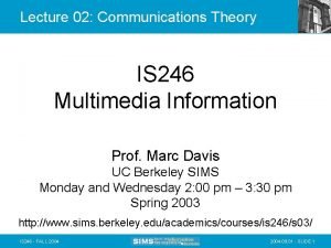 Lecture 02 Communications Theory IS 246 Multimedia Information