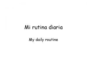 Mi daily routine