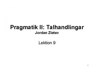 Pragmatik II Talhandlingar Jordan Zlatev Lektion 9 1