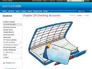 Chapter 29 Checking Accounts Opening an Account Writing