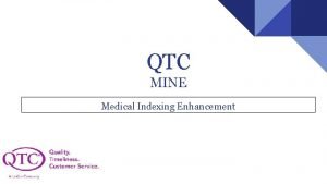 QTC MINE Medical Indexing Enhancement Team Introduction CSULA