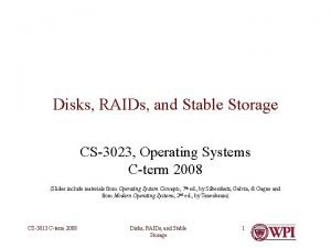 Disks RAIDs and Stable Storage CS3023 Operating Systems
