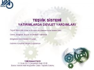 TEVK SSTEM YATIRIMLARDA DEVLET YARDIMLARI Tevik Mevzuat 5