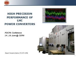 HIGH PRECISION PERFORMANCE OF LHC POWER CONVERTERS POCPA