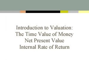 Introduction to Valuation The Time Value of Money