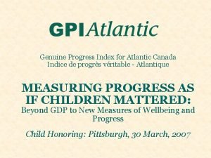 Genuine Progress Index for Atlantic Canada Indice de