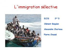 Limmigration slective ECJS 2 nd 5 Clment Boquien