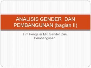 ANALISIS GENDER DAN PEMBANGUNAN bagian II Tim Pengajar