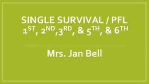 SINGLE SURVIVAL PFL ST ND RD TH TH
