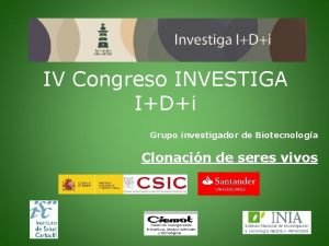 IV Congreso INVESTIGA IDi Grupo investigador de Biotecnologa