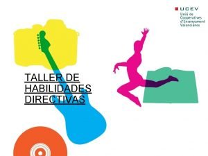 TALLER DE HABILIDADES DIRECTIVAS Reglas del juego Participar