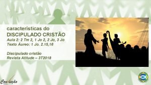 caractersticas do DISCIPULADO CRISTO Aula 2 2 Tm