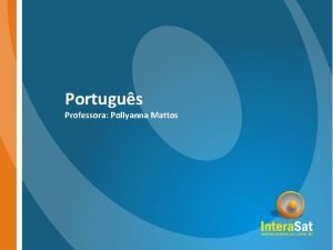 Portugus TTULO Professora Pollyanna Mattos NOME DO PROFESSOR