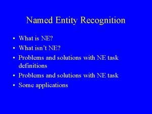 Named Entity Recognition What is NE What isnt