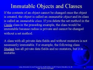Immutable Objects and Classes If the contents of