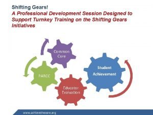 Shifting Gears A Professional Development Session Designed to