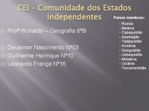 CEI Comunidade dos Estados Independentes Pases membros Prof