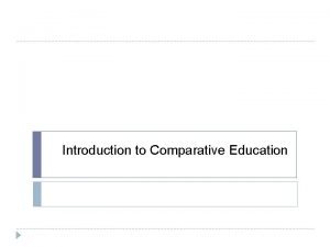 Define the term comparative education
