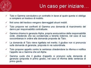 Un caso per iniziare Tizio e Gamma concludono