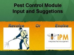 Pest Control Module Input and Suggetions Revolve Or