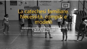 La catechesi familiare Necessit compiti e modelli Intervento