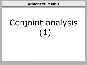 Advanced MMBR Conjoint analysis 1 Conjoint analysis Multilevel