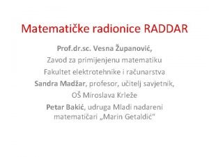 Matematike radionice RADDAR Prof dr sc Vesna upanovi