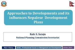 Approaches to Developments and its influences Nepalese Development