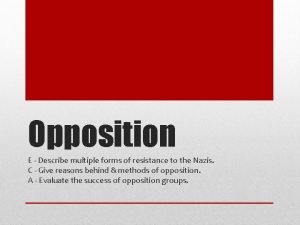 Opposition E Describe multiple forms of resistance to