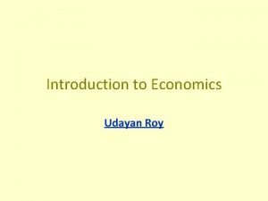 Introduction to Economics Udayan Roy Introduction to Economics