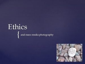 Ethics and mass media photography Every profession has