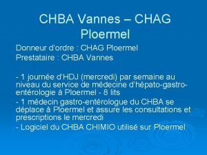 CHBA Vannes CHAG Ploermel Donneur dordre CHAG Ploermel