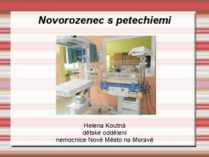 Novorozenec s petechiemi Helena Koutn dtsk oddlen nemocnice