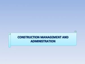 CONSTRUCTION MANAGEMENT AND ADMINISTRATION CMACourse Overview UnitI Significance