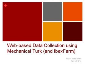 Webbased Data Collection using Mechanical Turk and Ibex