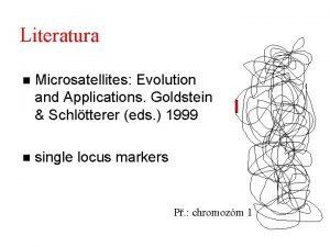 Literatura n Microsatellites Evolution and Applications Goldstein Schltterer