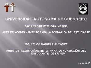 UNIVERSIDAD AUTONMA DE GUERRERO FACULTAD DE ECOLOGA MARINA