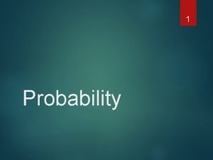 1 Probability Class outline Probability definitions Random Error