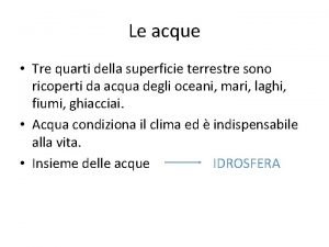 Le acque Tre quarti della superficie terrestre sono