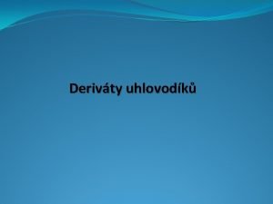 Derivty uhlovodk Vyhledejte ve slovnku cizch slov vznam