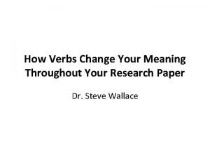How Verbs Change Your Meaning Throughout Your Research