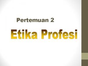 Titik kelemahan kode etik profesi ada pada Titik kelemahan kode etik profesi ada pada
