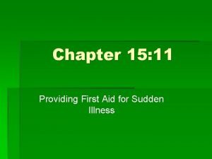 Unit 15:11 providing first aid for sudden illness