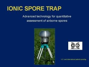 IONIC SPORE TRAP Advanced technology for quantitative assessment