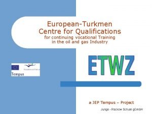 EuropeanTurkmen Centre for Qualifications for continuing vocational Training